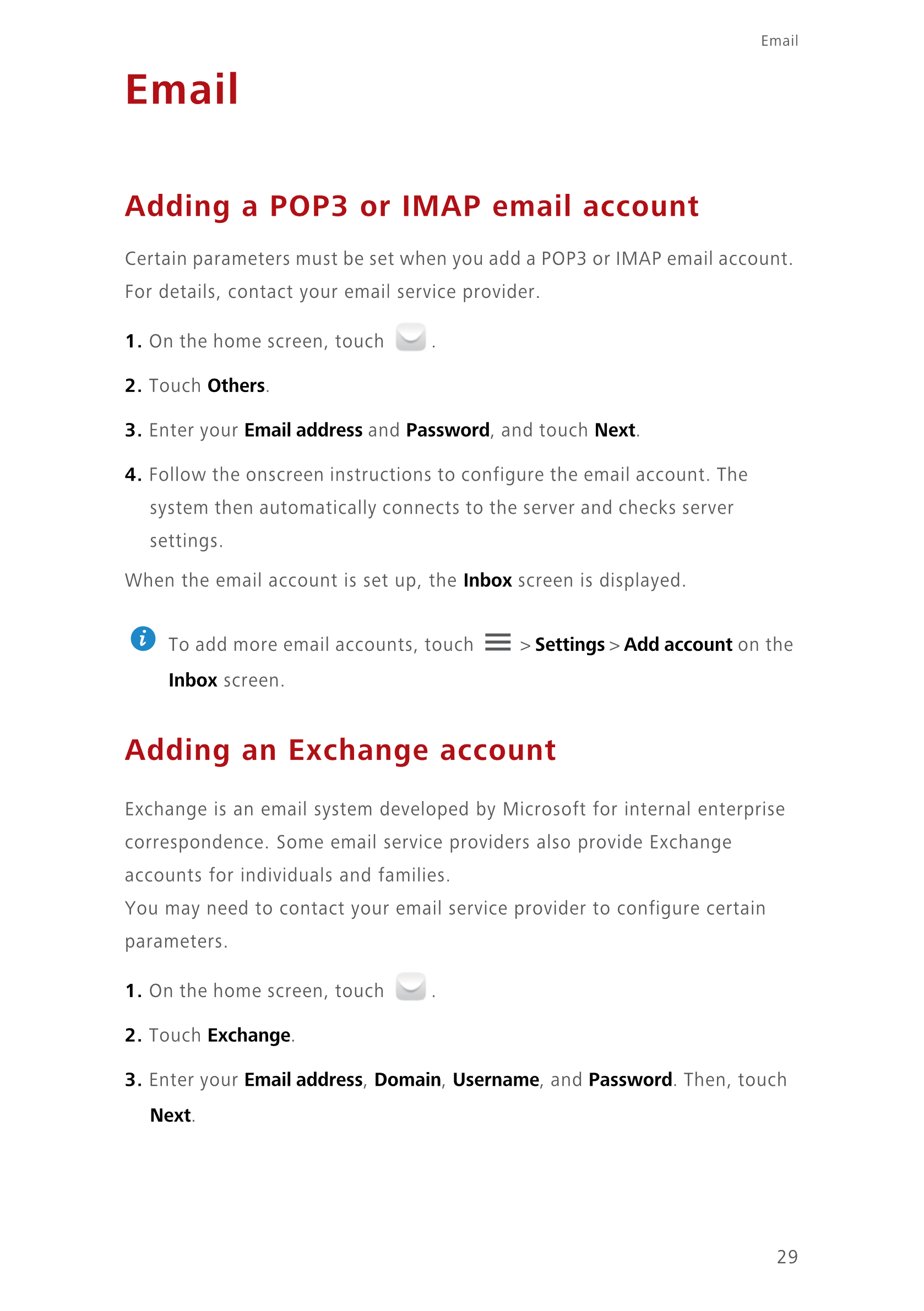 Email
Email
Adding a POP3 or IMAP email account
Certain parameters must be set when you add a POP3 or IMAP email account. 
For d