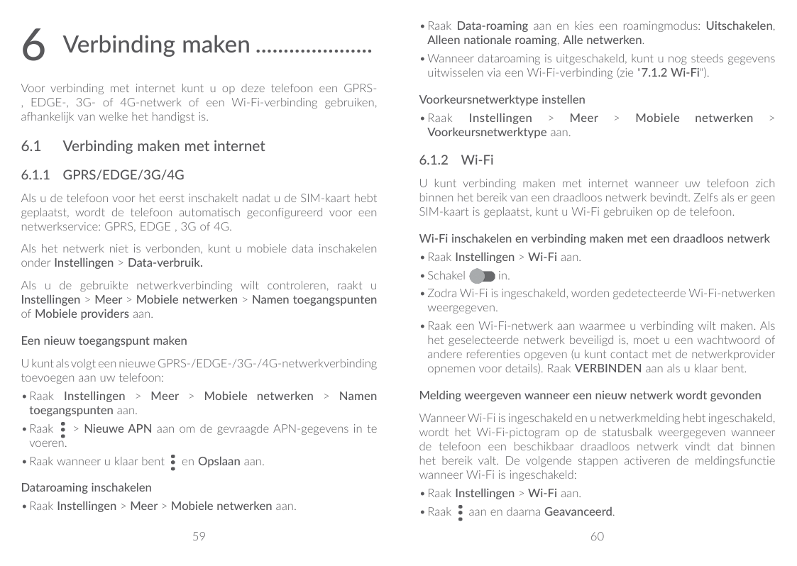 6Verbinding maken......................Voor verbinding met internet kunt u op deze telefoon een GPRS, EDGE-, 3G- of 4G-netwerk o