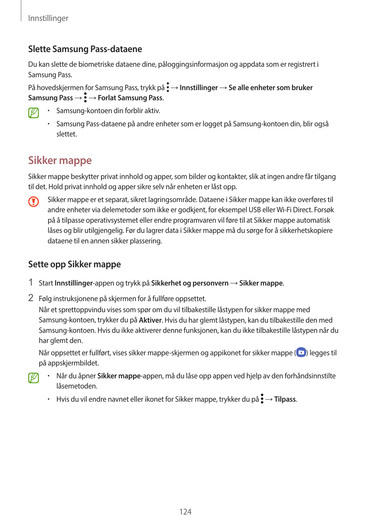 InnstillingerSlette Samsung Pass-dataeneDu kan slette de biometriske dataene dine, påloggingsinformasjon og appdata som er regis