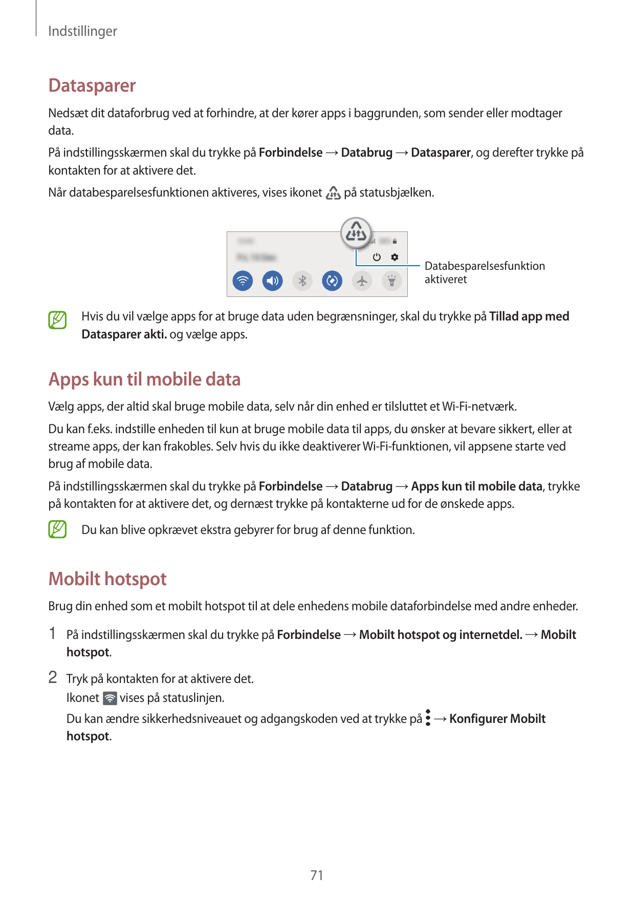 IndstillingerDatasparerNedsæt dit dataforbrug ved at forhindre, at der kører apps i baggrunden, som sender eller modtagerdata.På