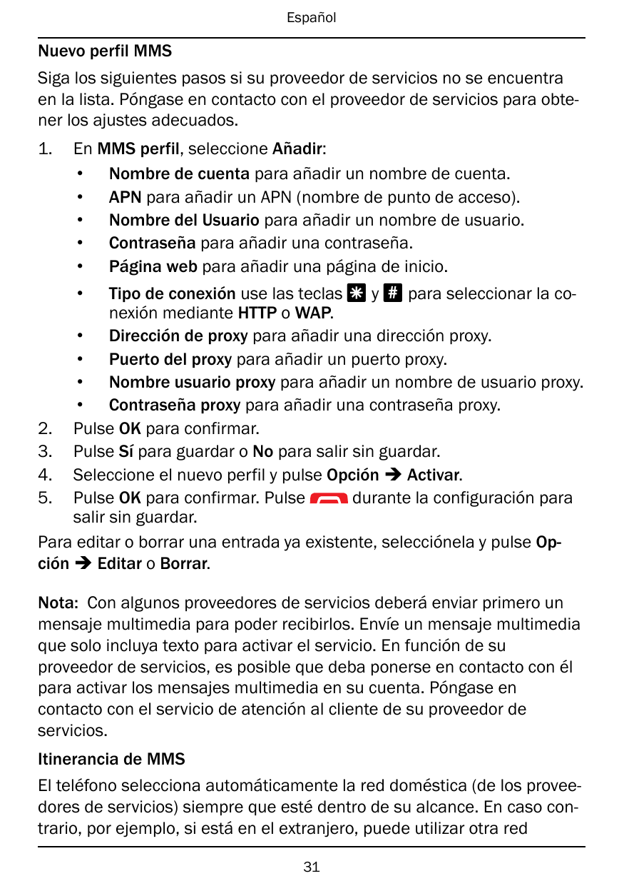 EspañolNuevo perfil MMSSiga los siguientes pasos si su proveedor de servicios no se encuentraen la lista. Póngase en contacto co