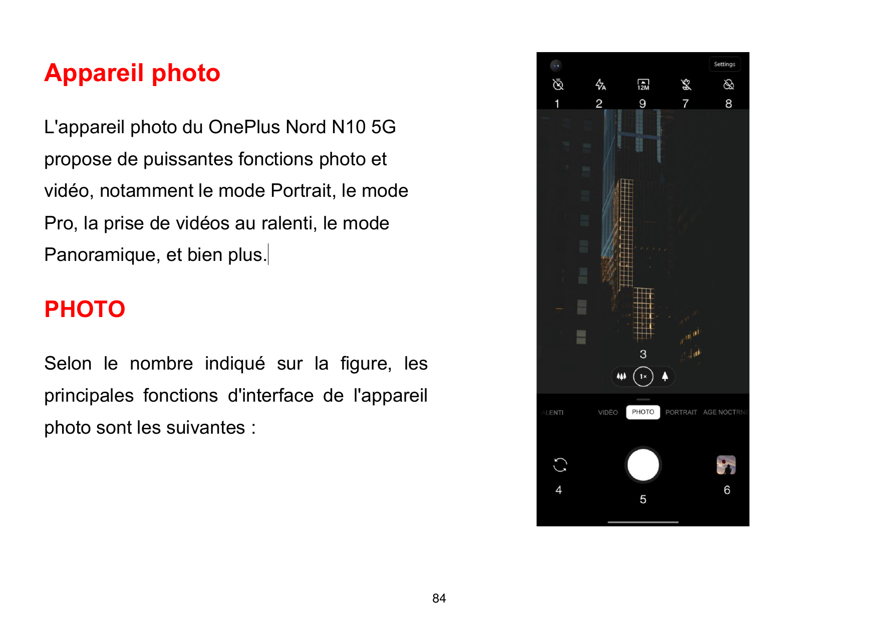 Appareil photoL'appareil photo du OnePlus Nord N10 5Gpropose de puissantes fonctions photo etvidéo, notamment le mode Portrait, 