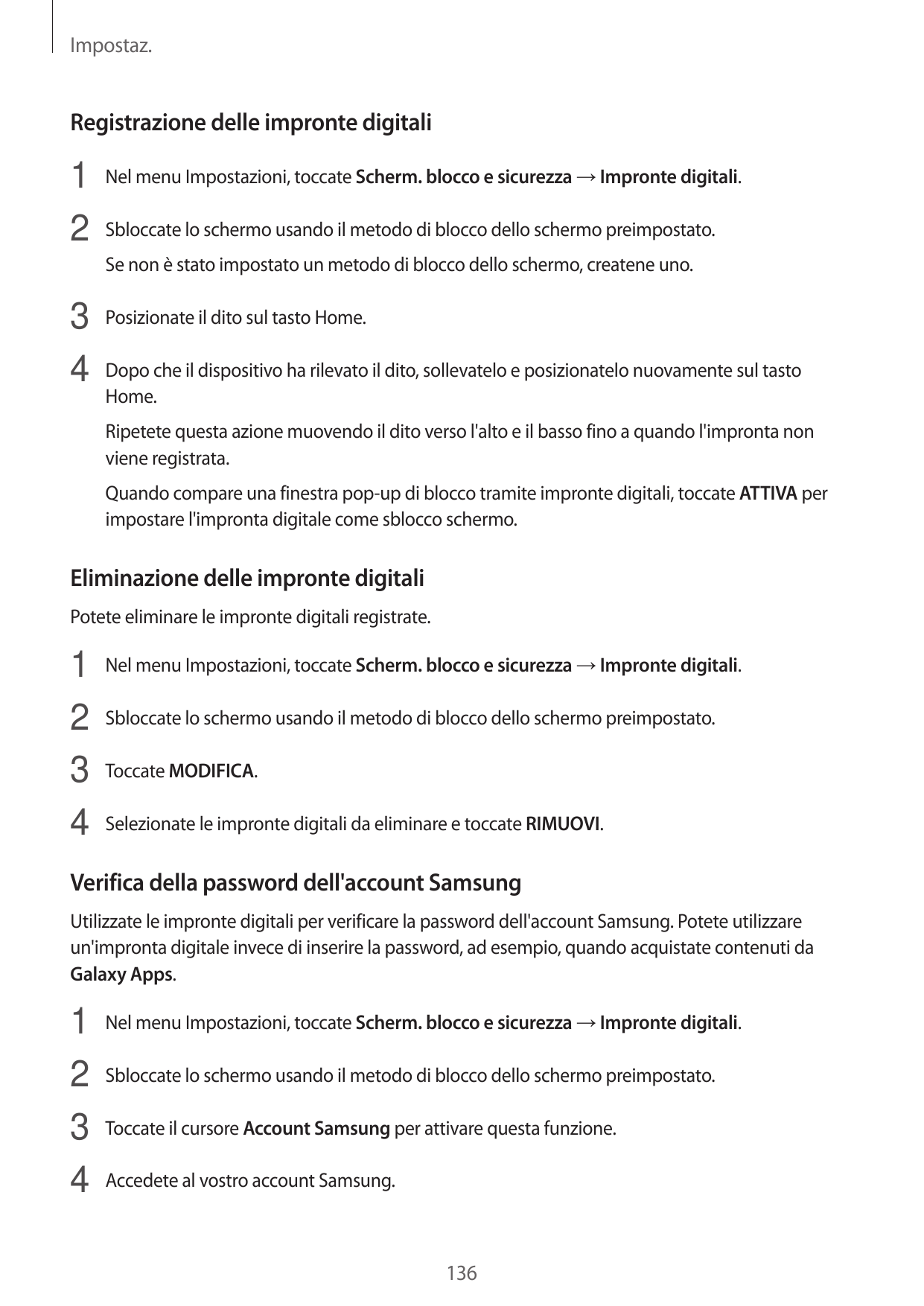 Impostaz.Registrazione delle impronte digitali1 Nel menu Impostazioni, toccate Scherm. blocco e sicurezza → Impronte digitali.2 