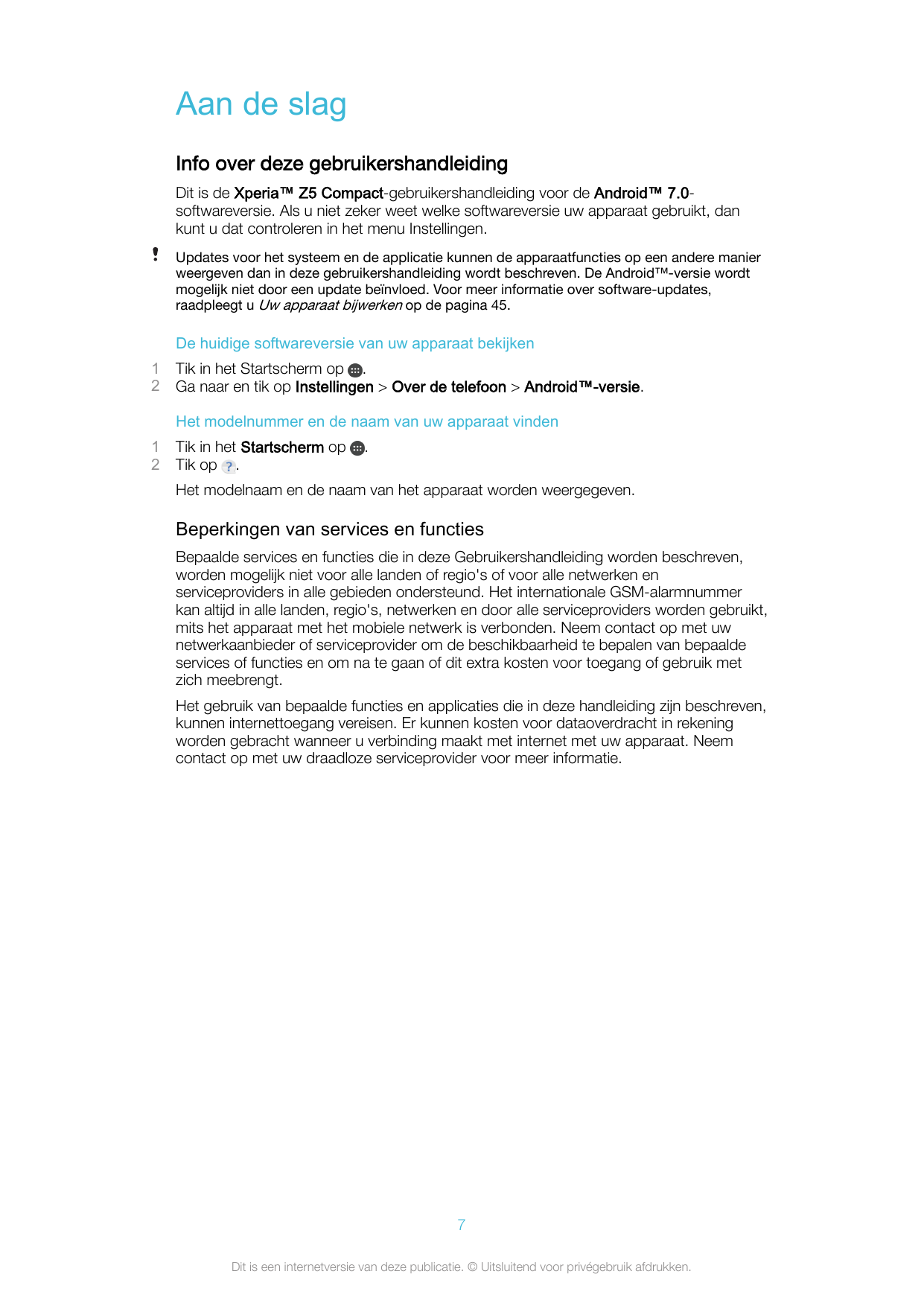 Aan de slagInfo over deze gebruikershandleidingDit is de Xperia™ Z5 Compact-gebruikershandleiding voor de Android™ 7.0softwareve