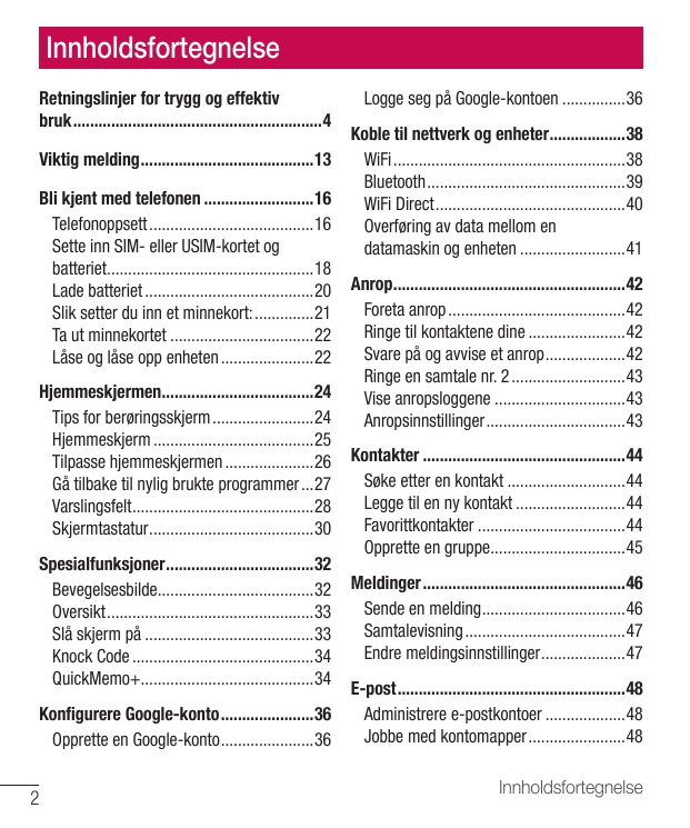 InnholdsfortegnelseRetningslinjer for trygg og effektivbruk............................................................4Viktig m