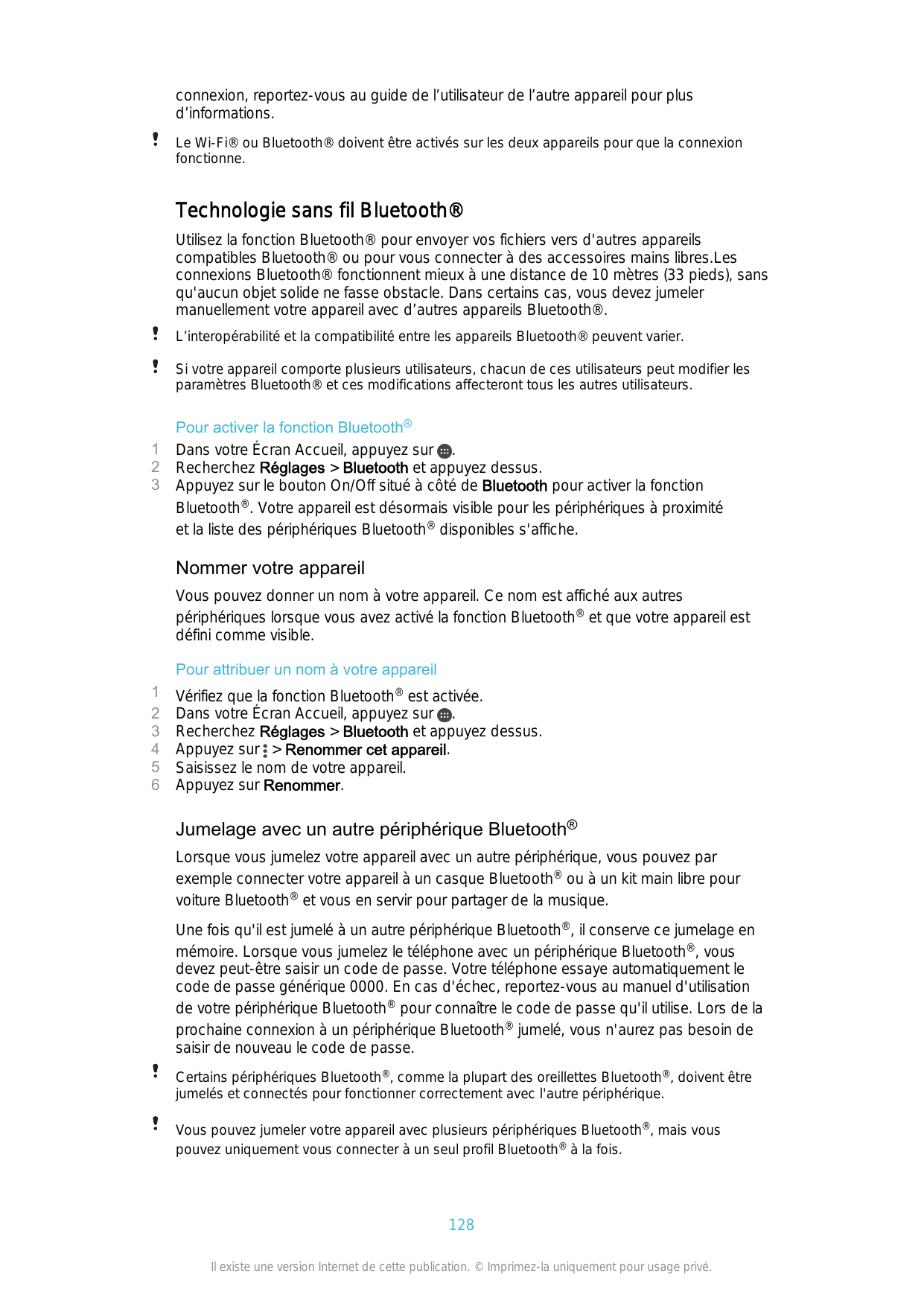 connexion, reportez-vous au guide de l’utilisateur de l’autre appareil pour plusd’informations.Le Wi-Fi® ou Bluetooth® doivent ê