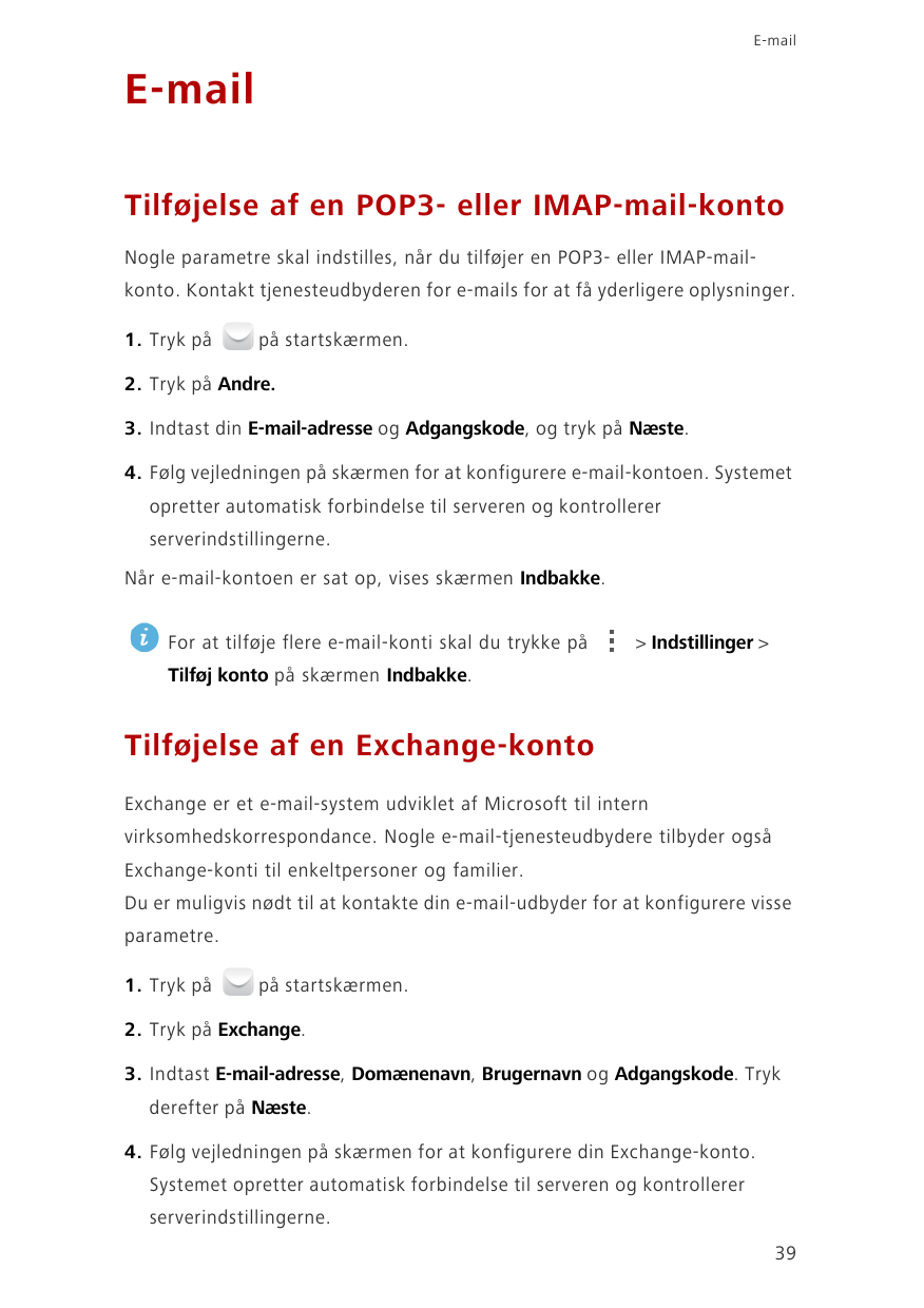 E-mailE-mailTilføjelse af en POP3- eller IMAP-mail-kontoNogle parametre skal indstilles, når du tilføjer en POP3- eller IMAP-mai