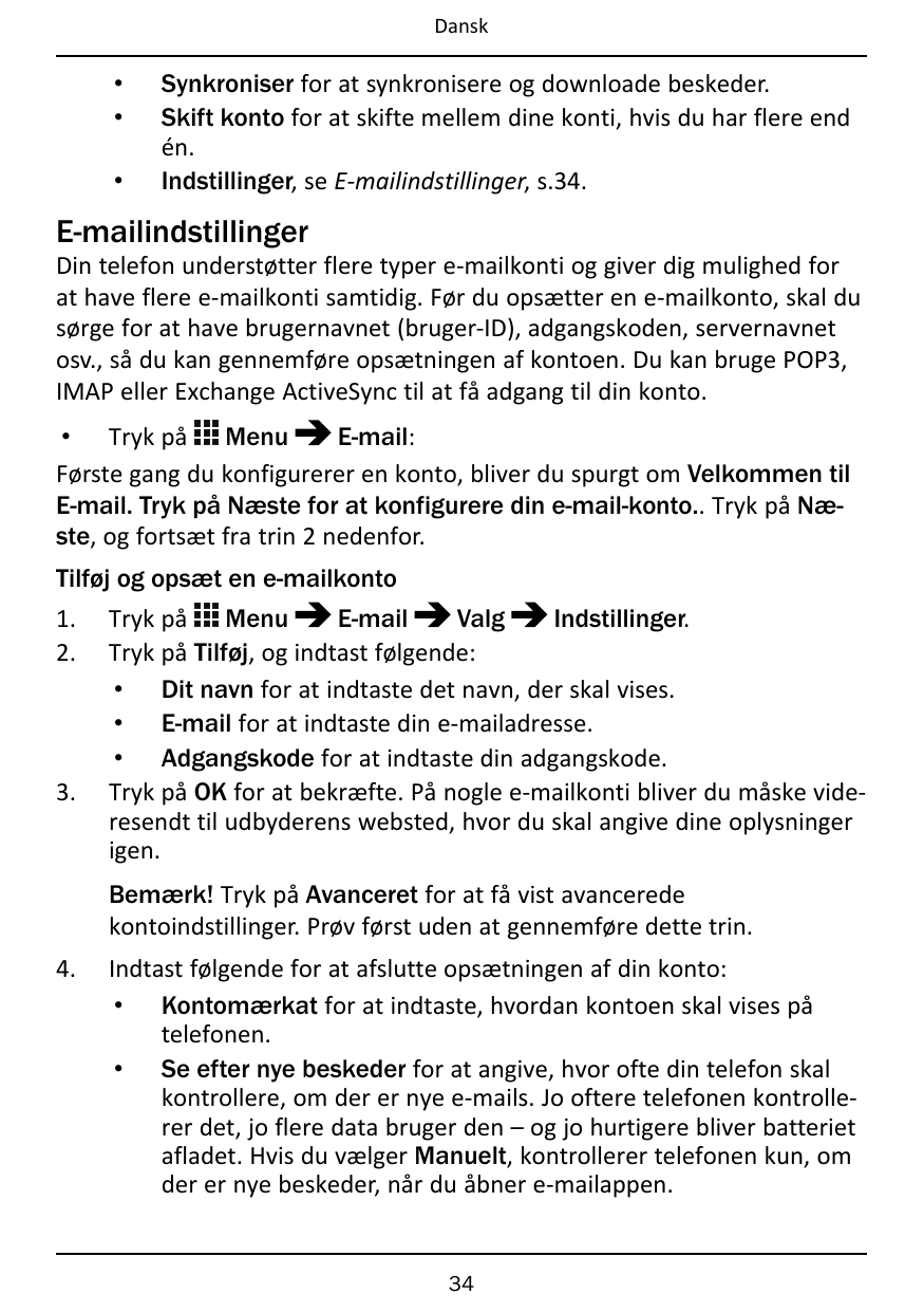 Dansk•••Synkroniser for at synkronisere og downloade beskeder.Skift konto for at skifte mellem dine konti, hvis du har flere end