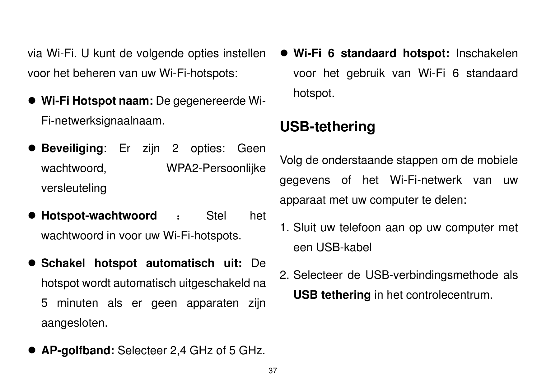  Wi-Fi 6 standaard hotspot: Inschakelenvia Wi-Fi. U kunt de volgende opties instellenvoor het beheren van uw Wi-Fi-hotspots:voo