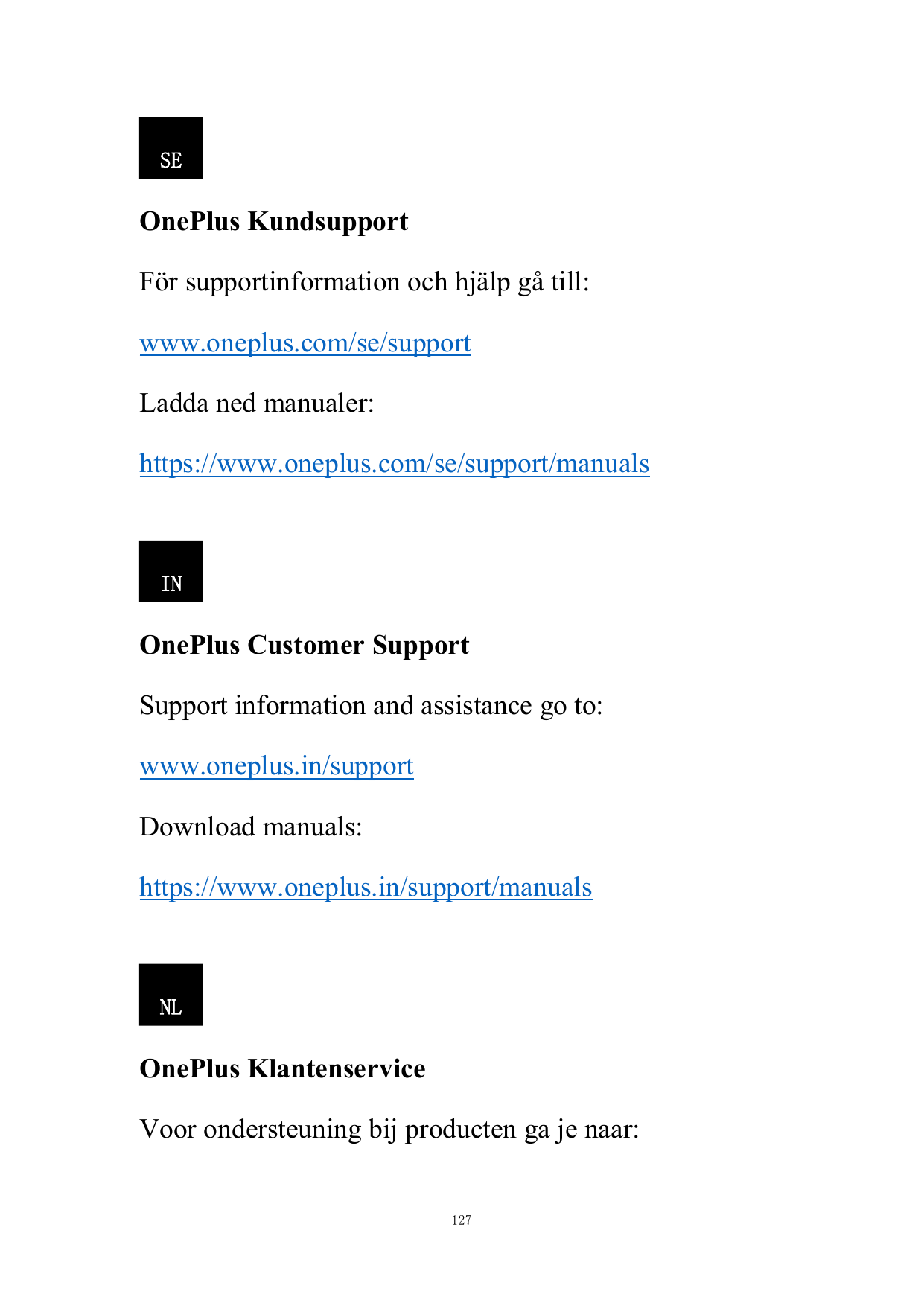 SEOnePlus KundsupportFör supportinformation och hjälp gå till:www.oneplus.com/se/supportLadda ned manualer:https://www.oneplus.c