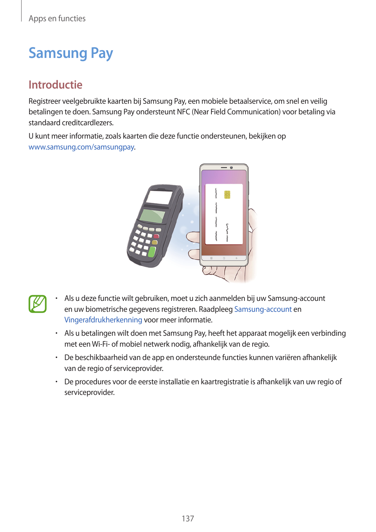 Apps en functiesSamsung PayIntroductieRegistreer veelgebruikte kaarten bij Samsung Pay, een mobiele betaalservice, om snel en ve