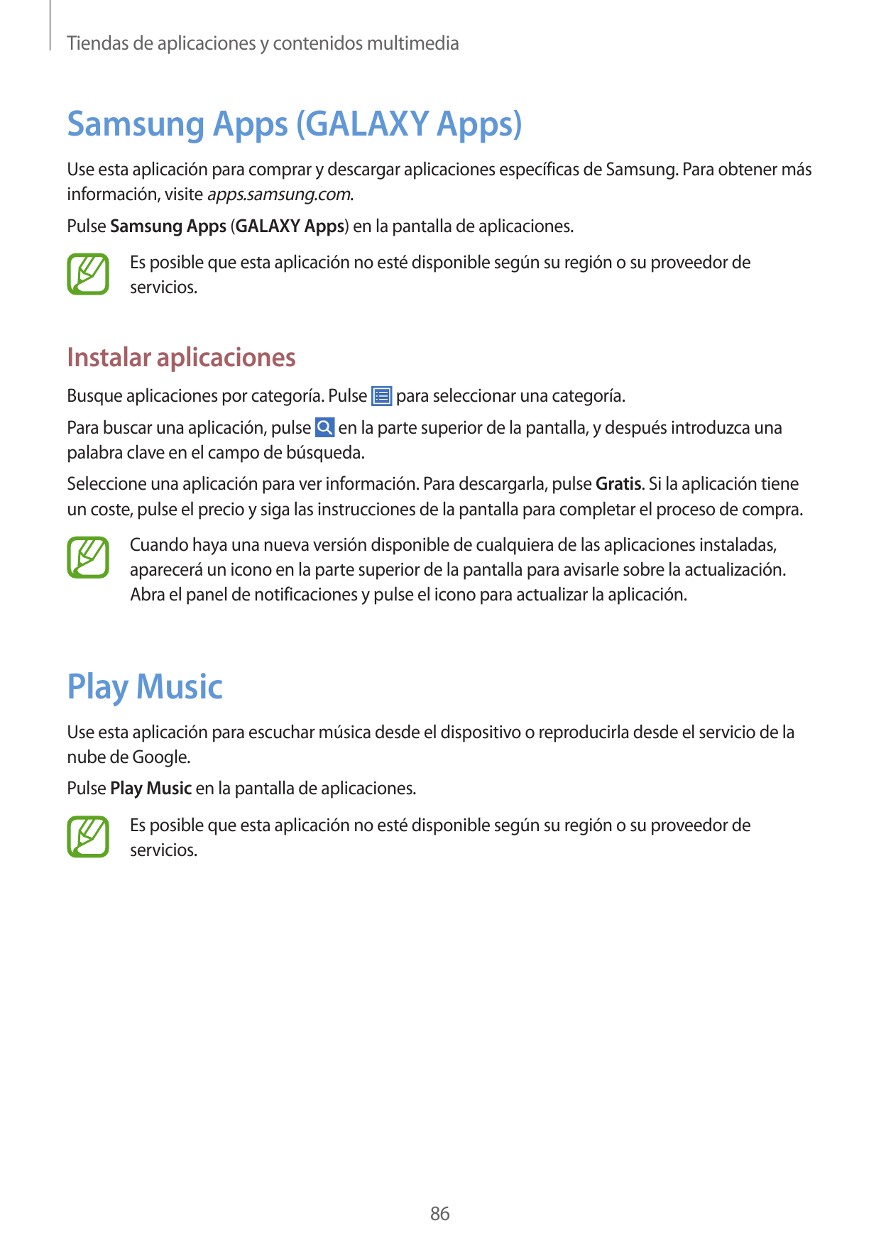 Tiendas de aplicaciones y contenidos multimediaSamsung Apps (GALAXY Apps)Use esta aplicación para comprar y descargar aplicacion