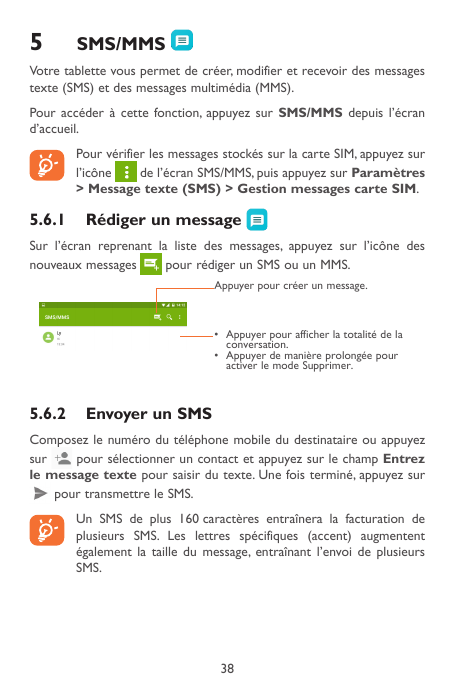 5SMS/MMSVotre tablette vous permet de créer, modifier et recevoir des messagestexte (SMS) et des messages multimédia (MMS).Pour 