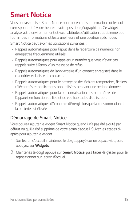 Smart NoticeVous pouvez utiliser Smart Notice pour obtenir des informations utiles quicorrespondent à votre heure et votre posit