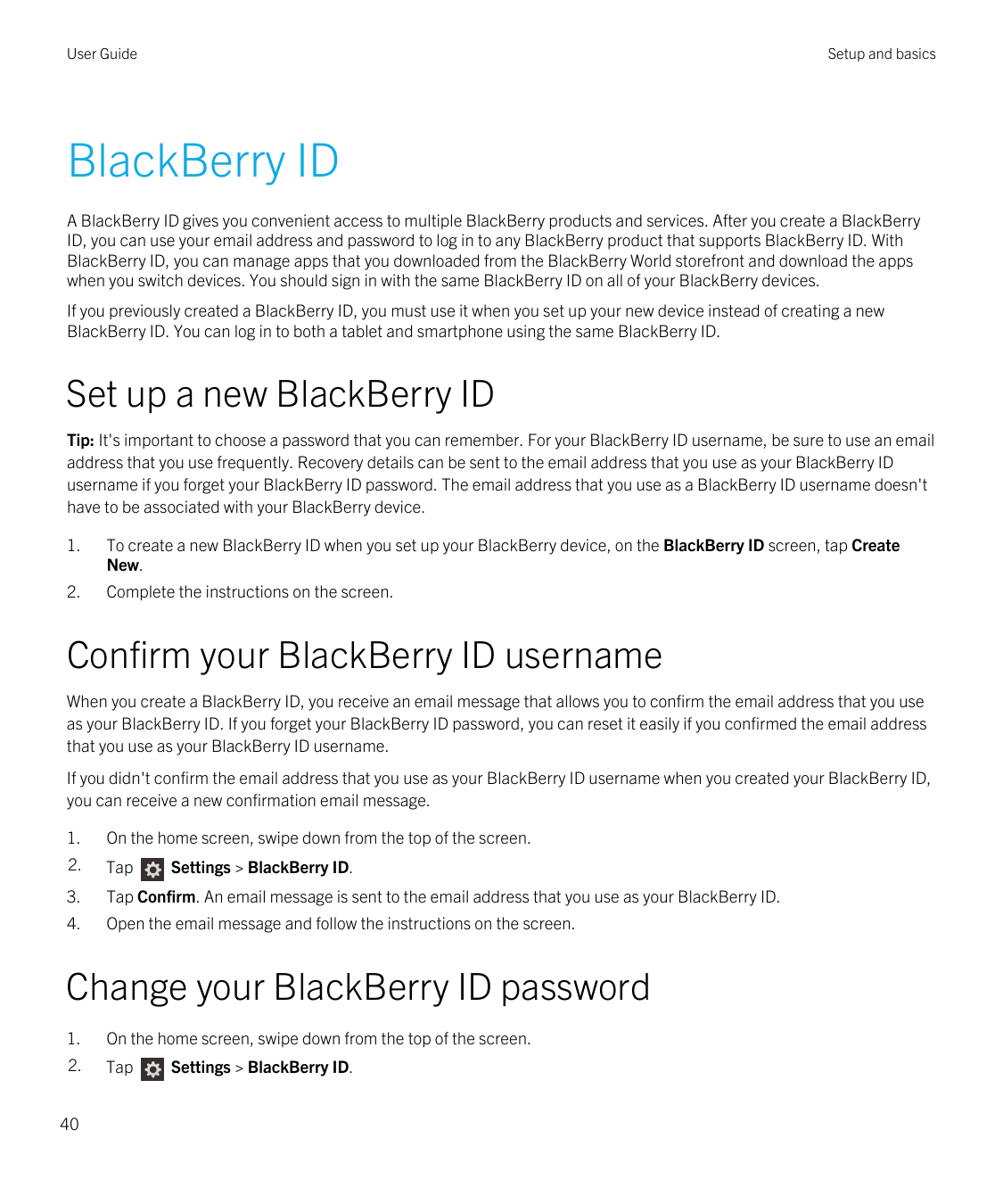 User GuideSetup and basicsBlackBerry IDA BlackBerry ID gives you convenient access to multiple BlackBerry products and services.