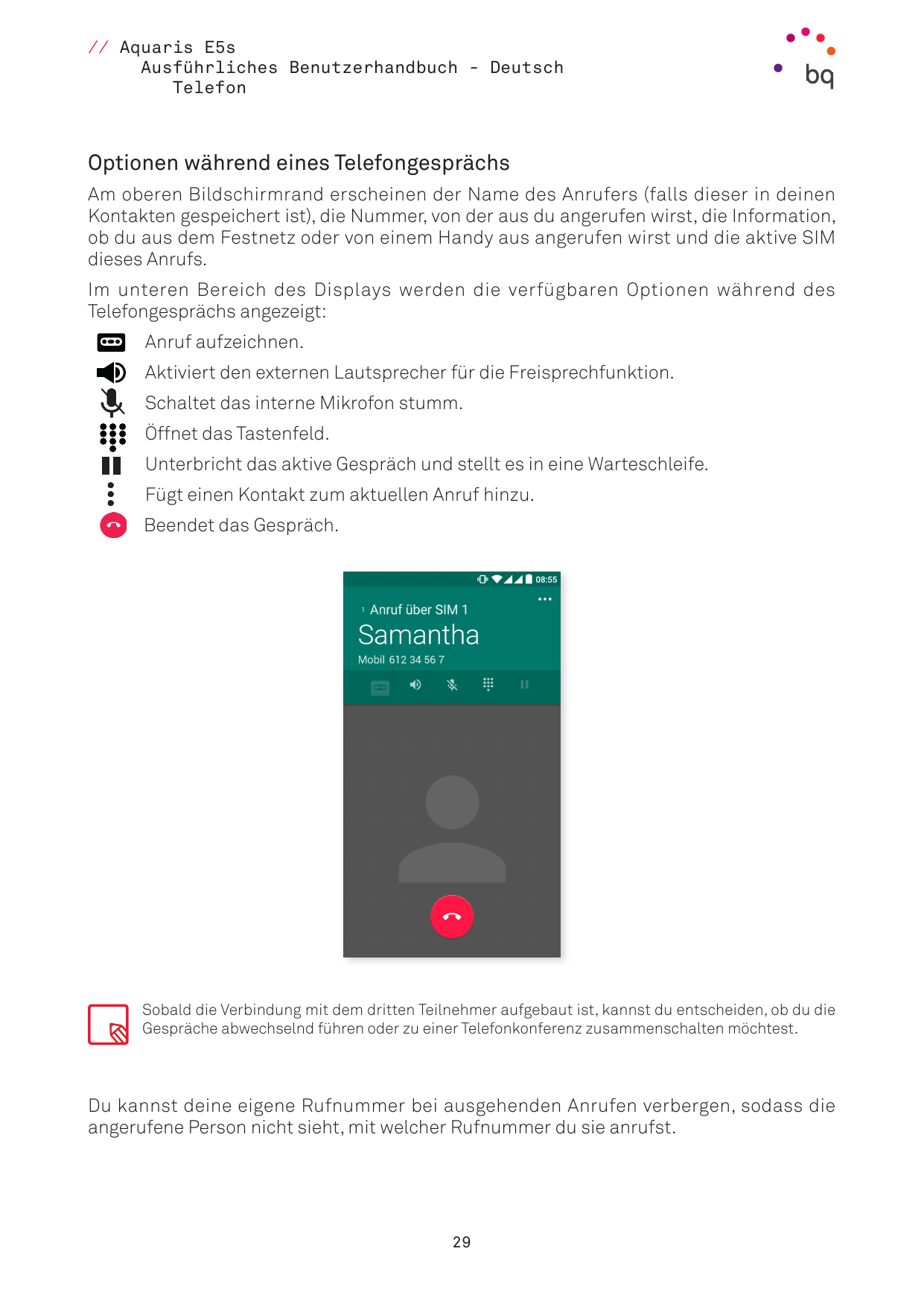 // Aquaris E5sAusführliches Benutzerhandbuch - DeutschTelefonOptionen während eines TelefongesprächsAm oberen Bildschirmrand ers
