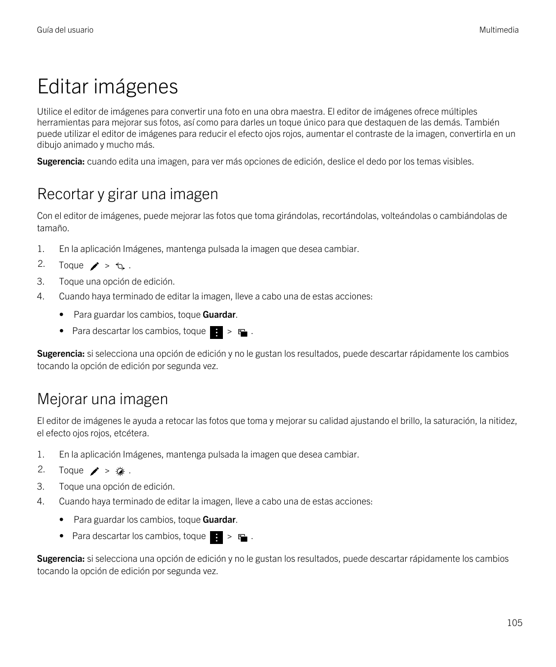 Guía del usuarioMultimediaEditar imágenesUtilice el editor de imágenes para convertir una foto en una obra maestra. El editor de