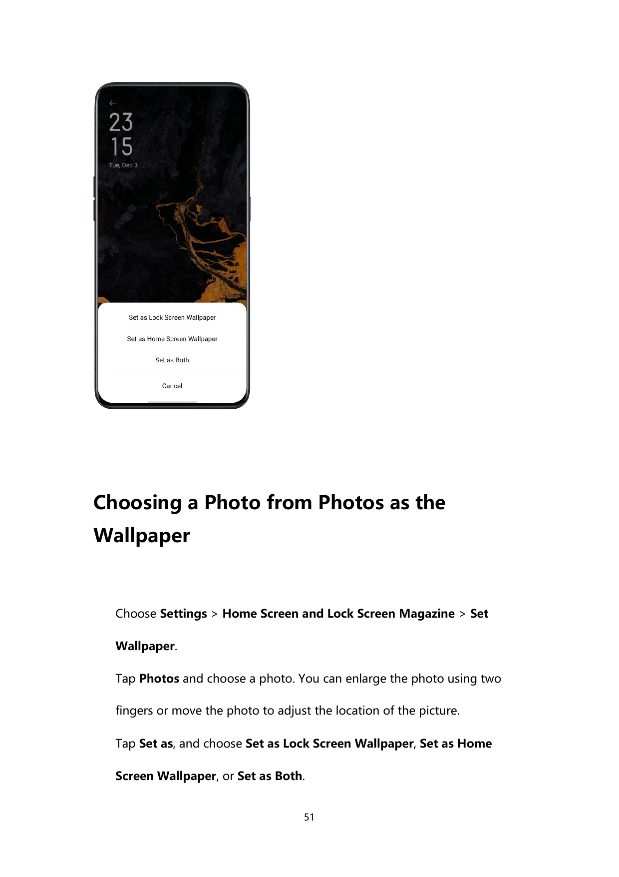 Choosing a Photo from Photos as theWallpaperChoose Settings > Home Screen and Lock Screen Magazine > SetWallpaper.Tap Photos and