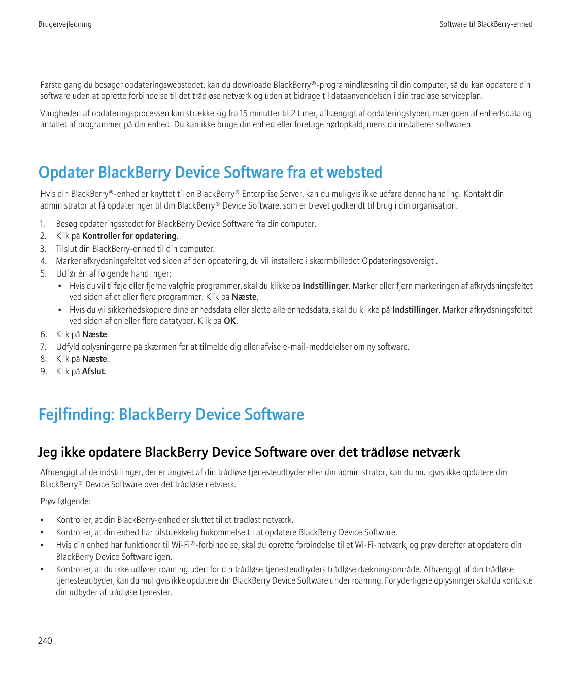 BrugervejledningSoftware til BlackBerry-enhedFørste gang du besøger opdateringswebstedet, kan du downloade BlackBerry®-programin
