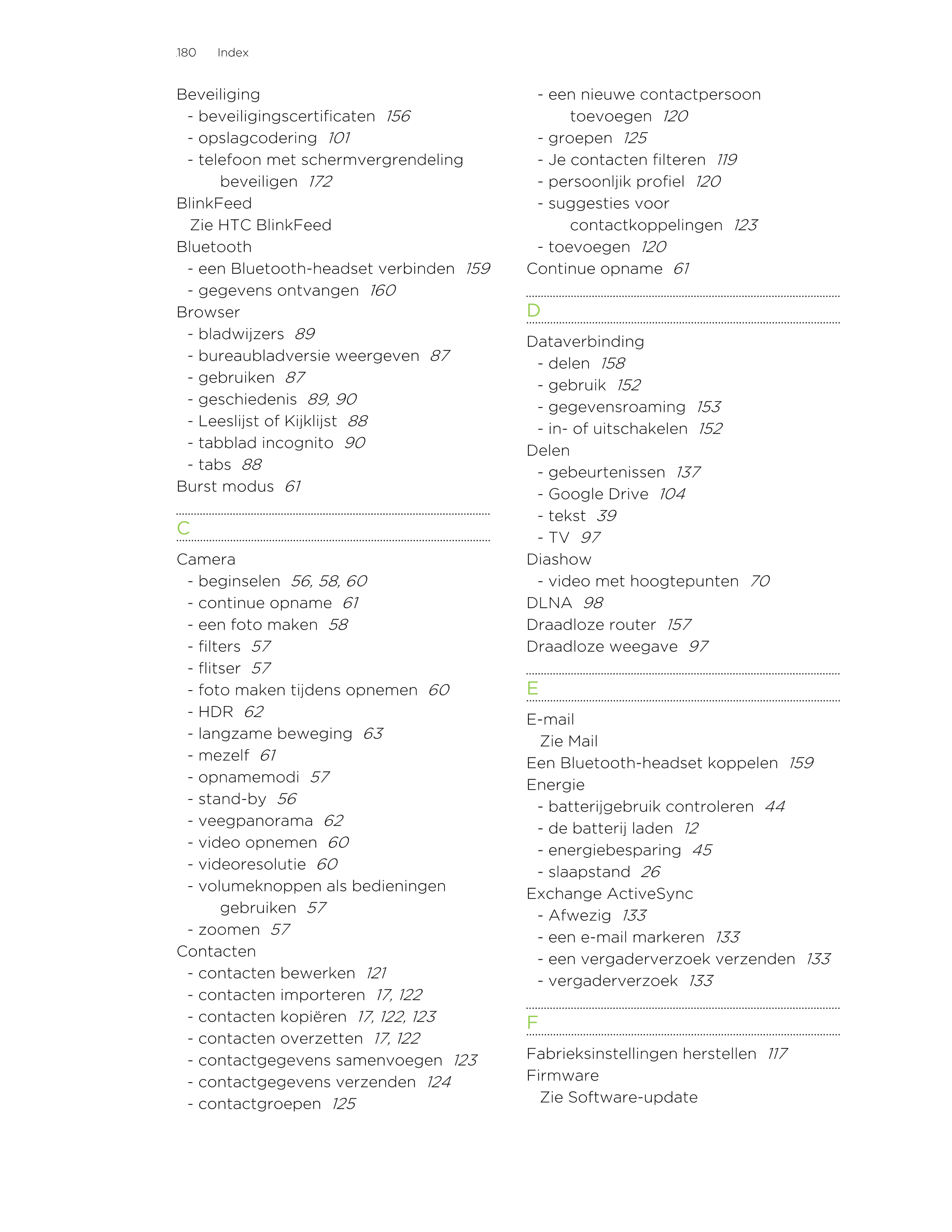 180      Index
Beveiliging - een nieuwe contactpersoon
- beveiligingscertificaten   156 toevoegen   120
- opslagcodering   101 -