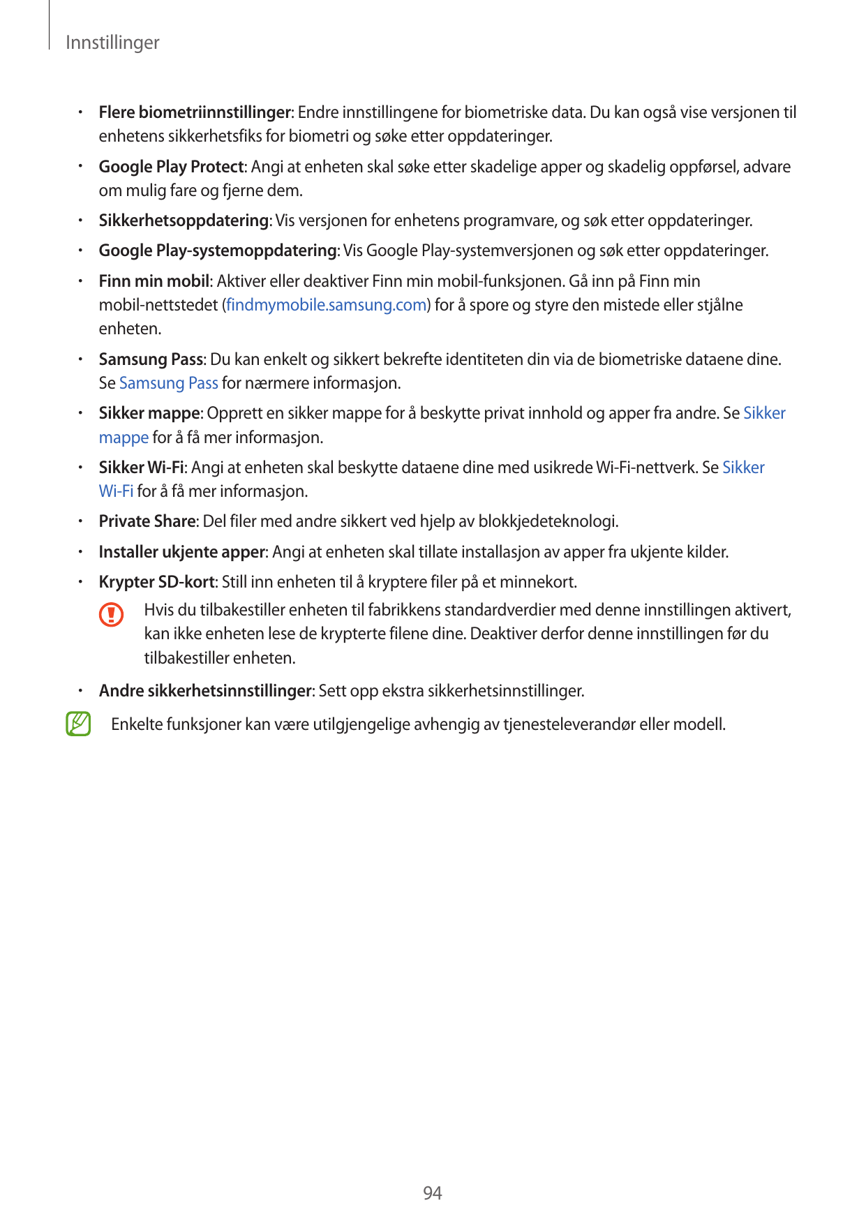 Innstillinger•  Flere biometriinnstillinger: Endre innstillingene for biometriske data. Du kan også vise versjonen tilenhetens s