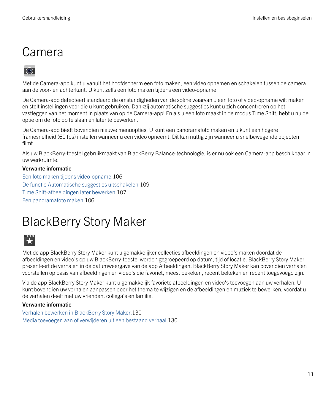 GebruikershandleidingInstellen en basisbeginselenCameraMet de Camera-app kunt u vanuit het hoofdscherm een foto maken, een video