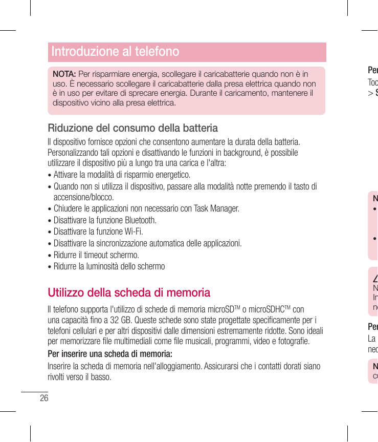 Introduzione al telefonoNOTA: Per risparmiare energia, scollegare il caricabatterie quando non è inuso. È necessario scollegare 