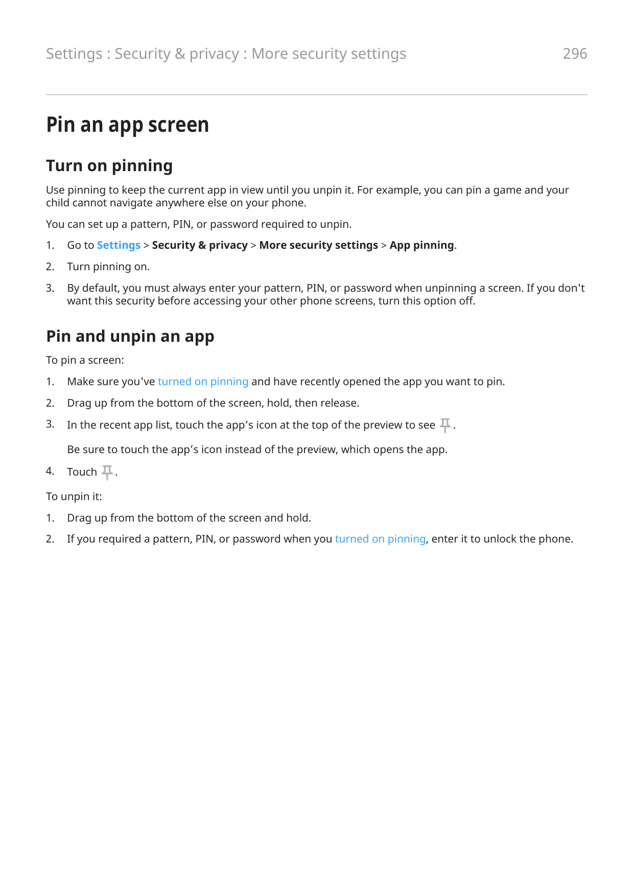 Settings : Security & privacy : More security settings296Pin an app screenTurn on pinningUse pinning to keep the current app in 