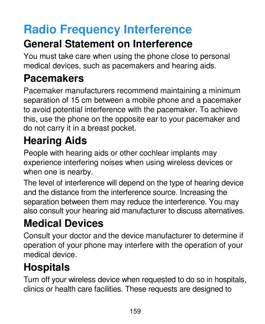 Radio Frequency InterferenceGeneral Statement on InterferenceYou must take care when using the phone close to personalmedical de