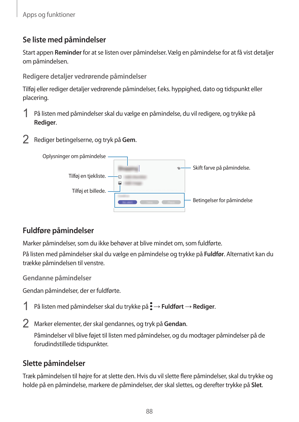 Apps og funktionerSe liste med påmindelserStart appen Reminder for at se listen over påmindelser. Vælg en påmindelse for at få v