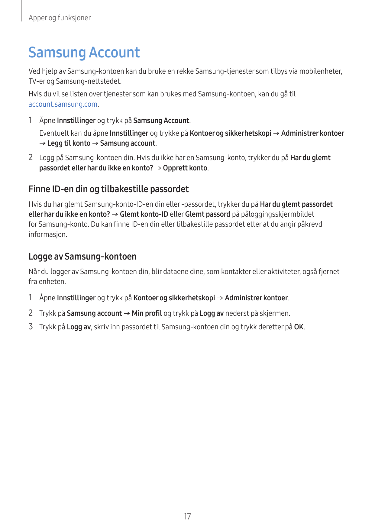 Apper og funksjonerSamsung AccountVed hjelp av Samsung-kontoen kan du bruke en rekke Samsung-tjenester som tilbys via mobilenhet
