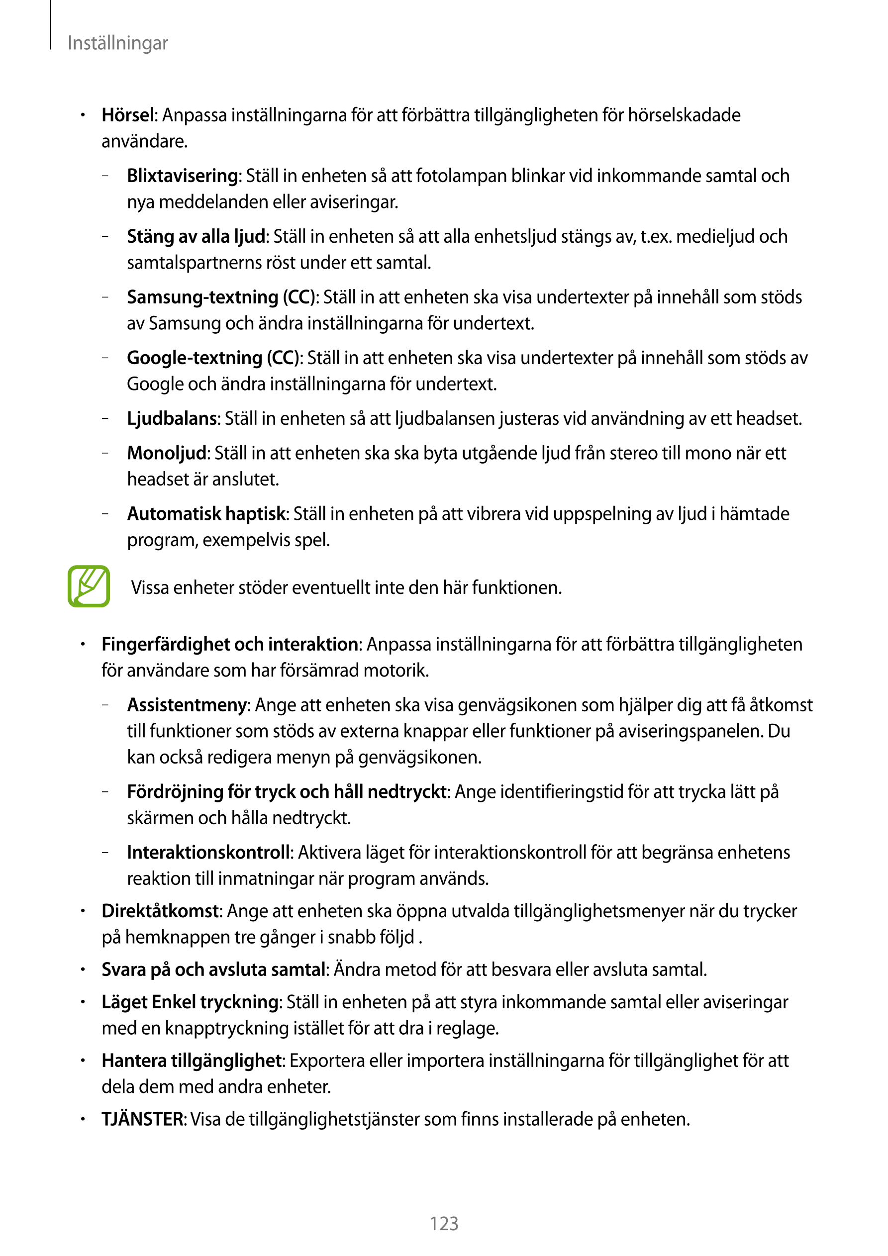 Inställningar
•     : Anpassa inställningarna för att förbättra tillgängligheten för hörselskadade Hörsel
användare.
–  Blixtavi