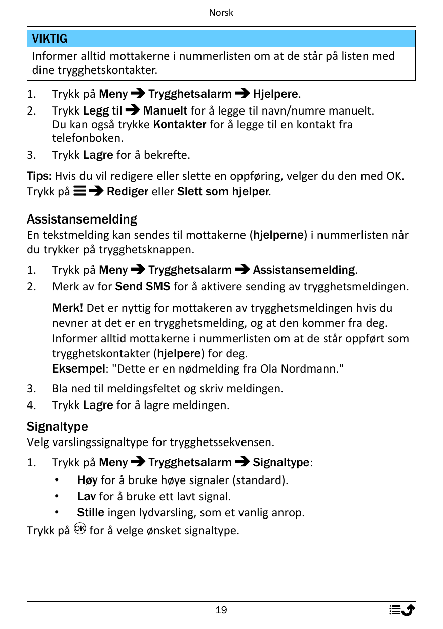 NorskVIKTIGInformer alltid mottakerne i nummerlisten om at de står på listen meddine trygghetskontakter.1.2.3.Trykk på MenyTrygg