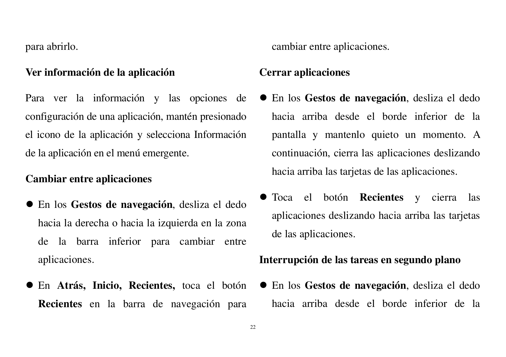 para abrirlo.cambiar entre aplicaciones.Ver información de la aplicaciónCerrar aplicacionesPara ver la información y las opcione