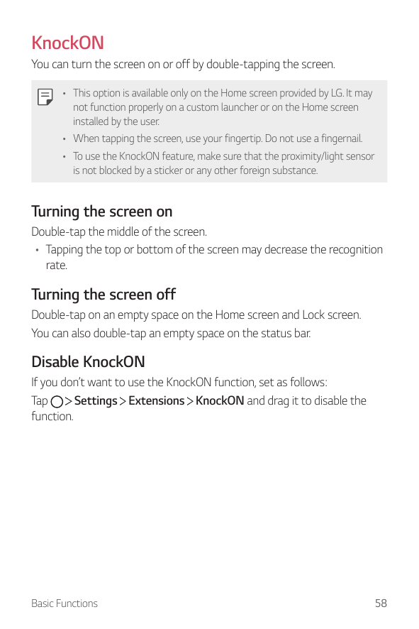 KnockONYou can turn the screen on or off by double-tapping the screen.• This option is available only on the Home screen provide