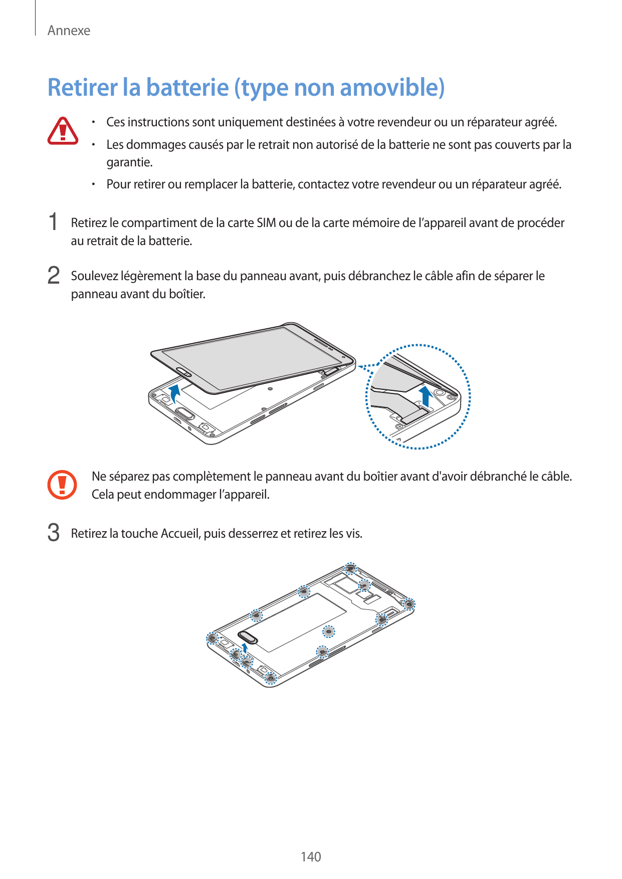 AnnexeRetirer la batterie (type non amovible)• Ces instructions sont uniquement destinées à votre revendeur ou un réparateur agr