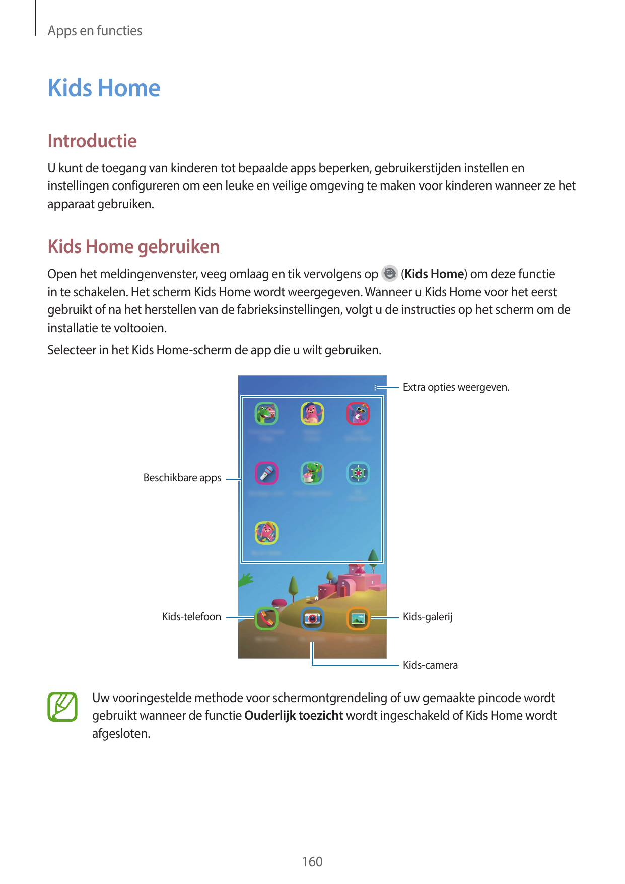 Apps en functiesKids HomeIntroductieU kunt de toegang van kinderen tot bepaalde apps beperken, gebruikerstijden instellen eninst