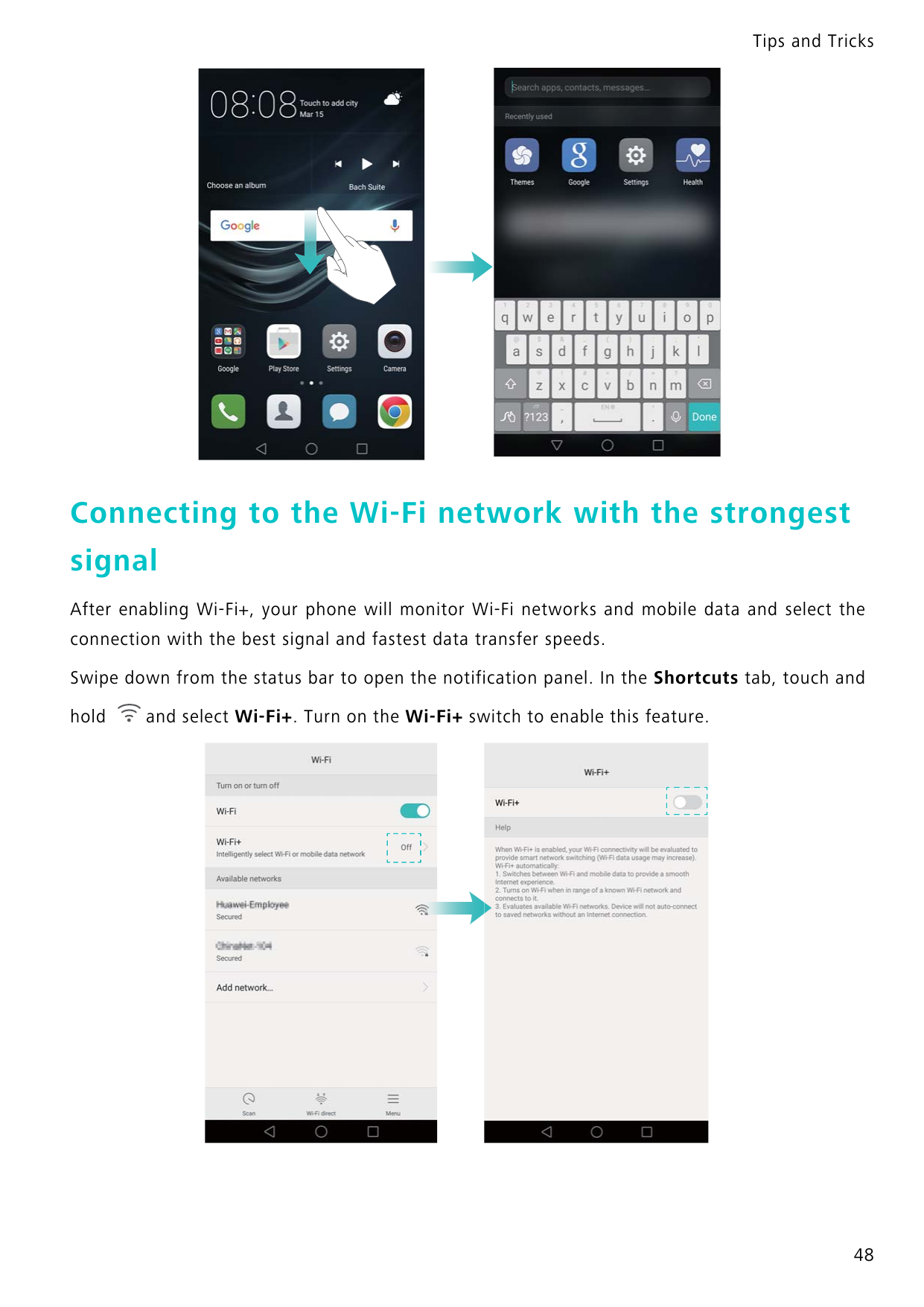 Tips and TricksConnecting to the Wi-Fi network with the strongestsignalAfter enabling Wi-Fi+, your phone will monitor Wi-Fi netw