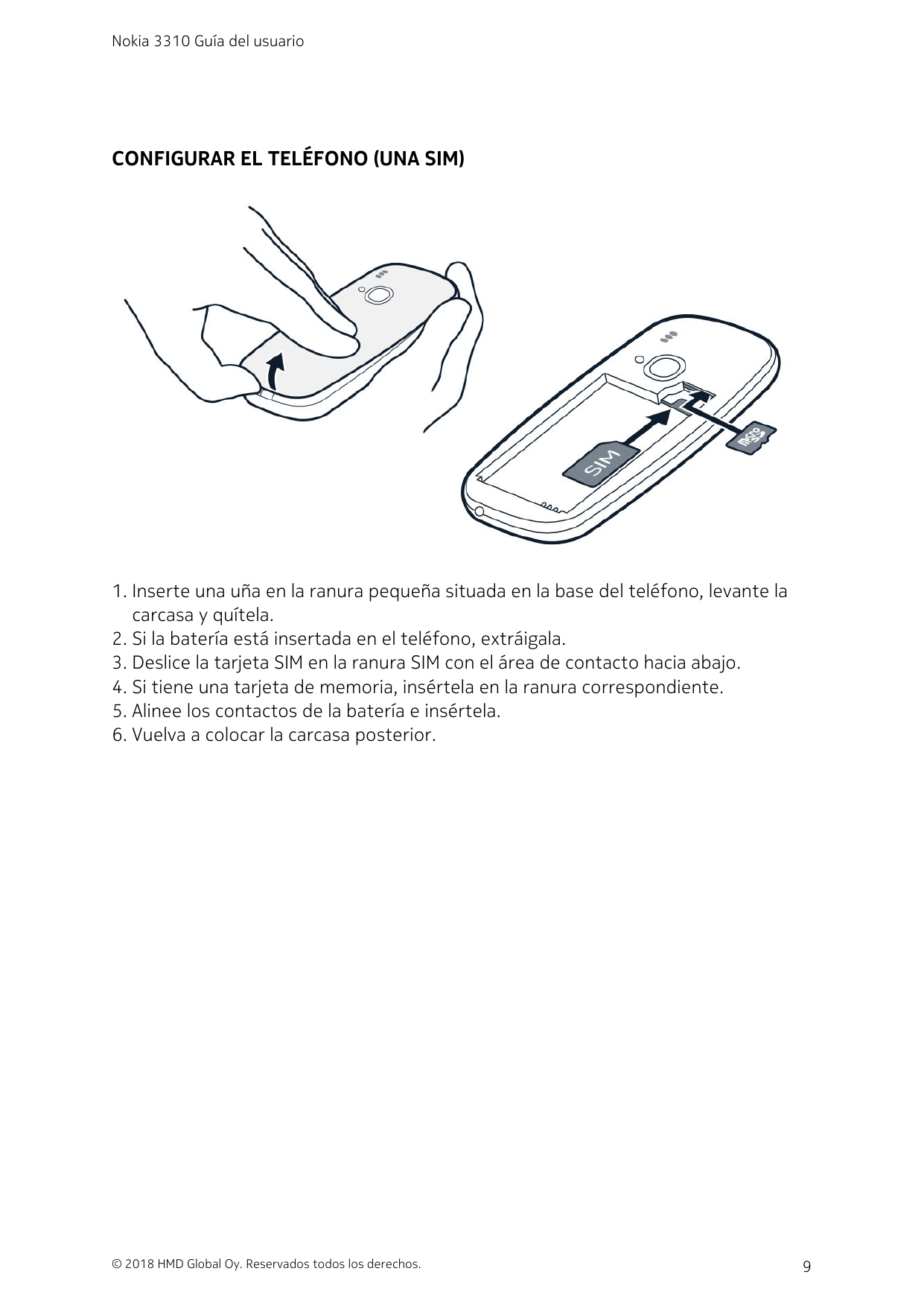 Nokia 3310 Guía del usuarioCONFIGURAR EL TELÉFONO (UNA SIM)1. Inserte una uña en la ranura pequeña situada en la base del teléfo