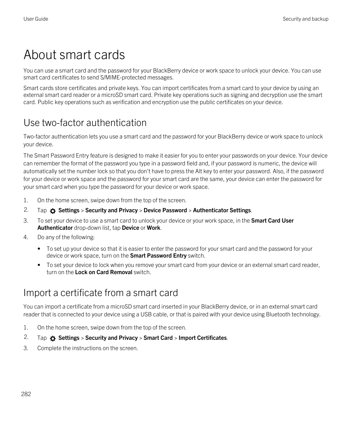 User GuideSecurity and backupAbout smart cardsYou can use a smart card and the password for your BlackBerry device or work space