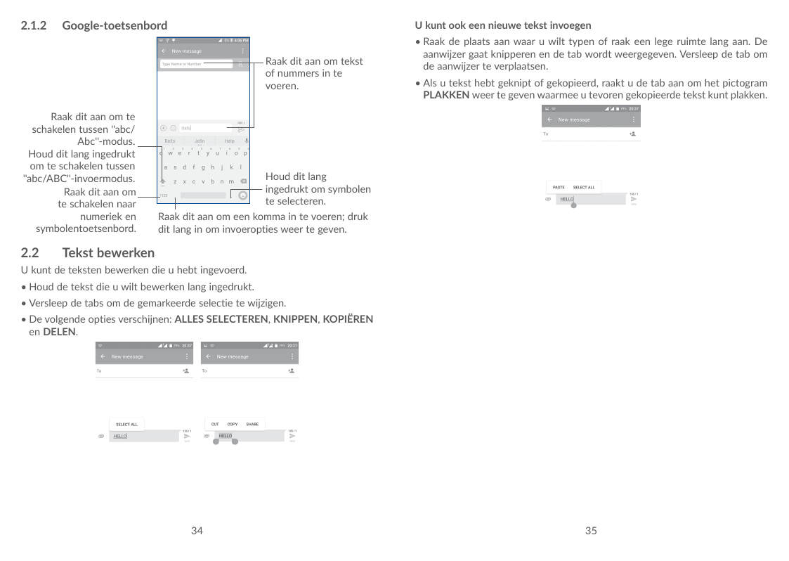2.1.2Google-toetsenbordU kunt ook een nieuwe tekst invoegenRaak dit aan om tekstof nummers in tevoeren.Raak dit aan om teschakel