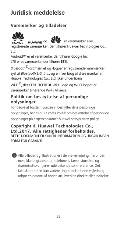 Juridisk meddelelseVaremærker og tilladelser,oger varemærker ellerregistrerede varemærker, der tilhører Huawei Technologies Co.,