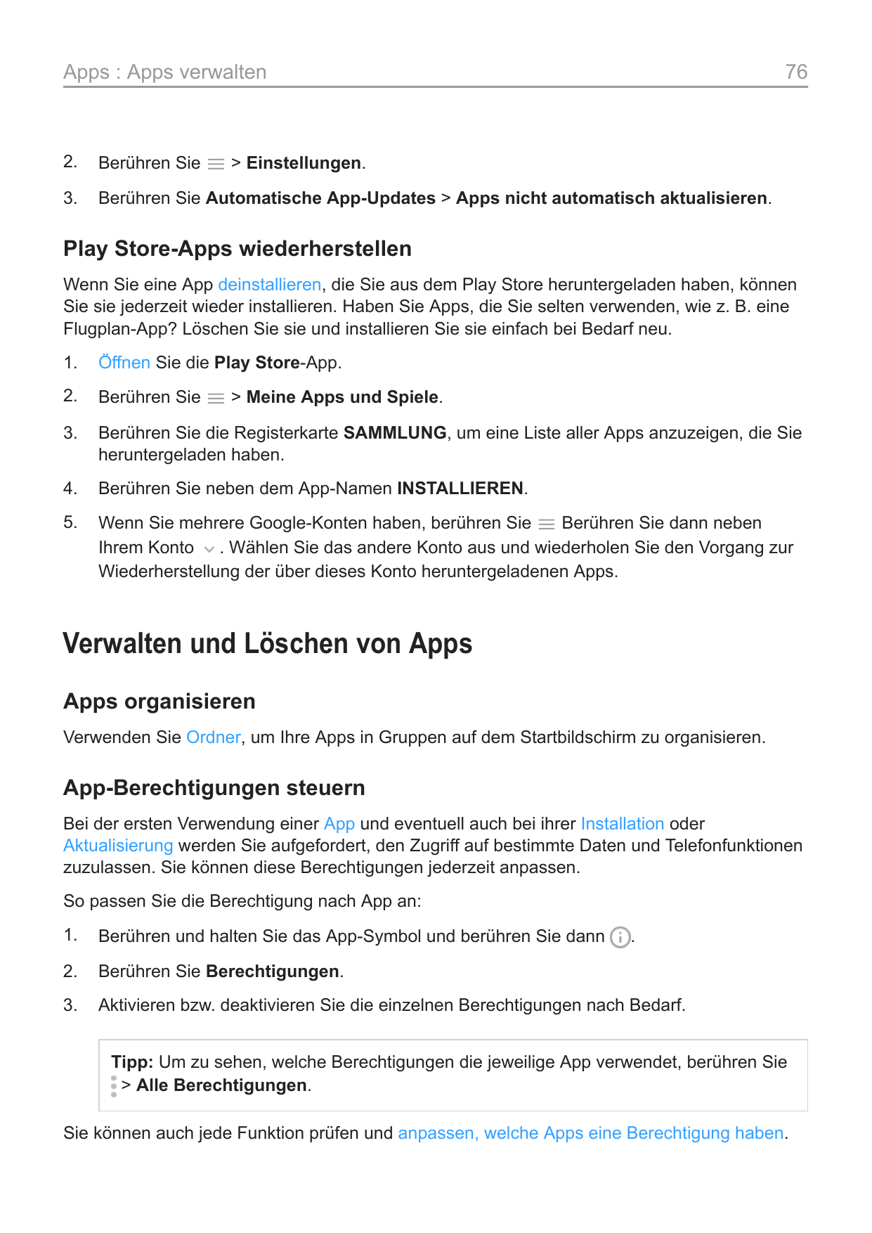 Apps : Apps verwalten762.Berühren Sie3.Berühren Sie Automatische App-Updates > Apps nicht automatisch aktualisieren.> Einstellun