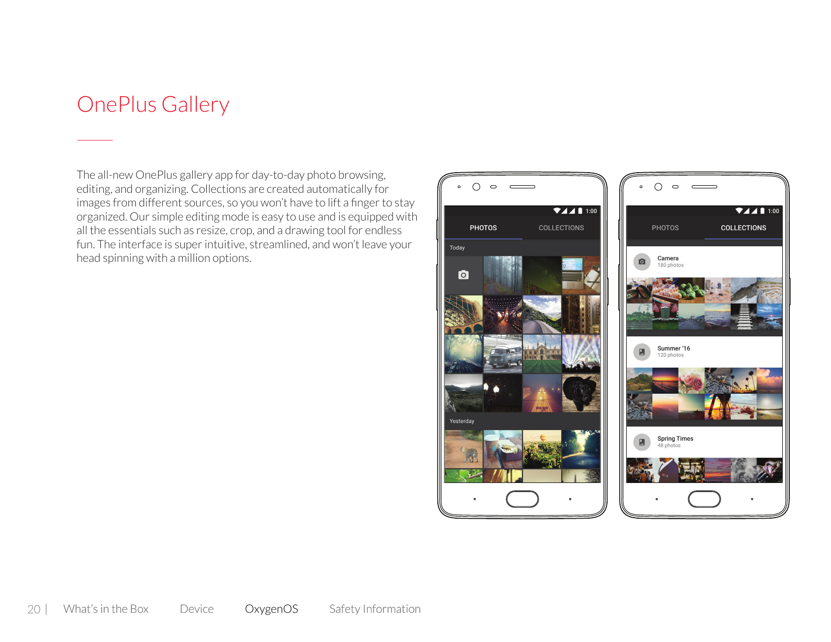 OnePlus GalleryThe all-new OnePlus gallery app for day-to-day photo browsing,editing, and organizing. Collections are created au