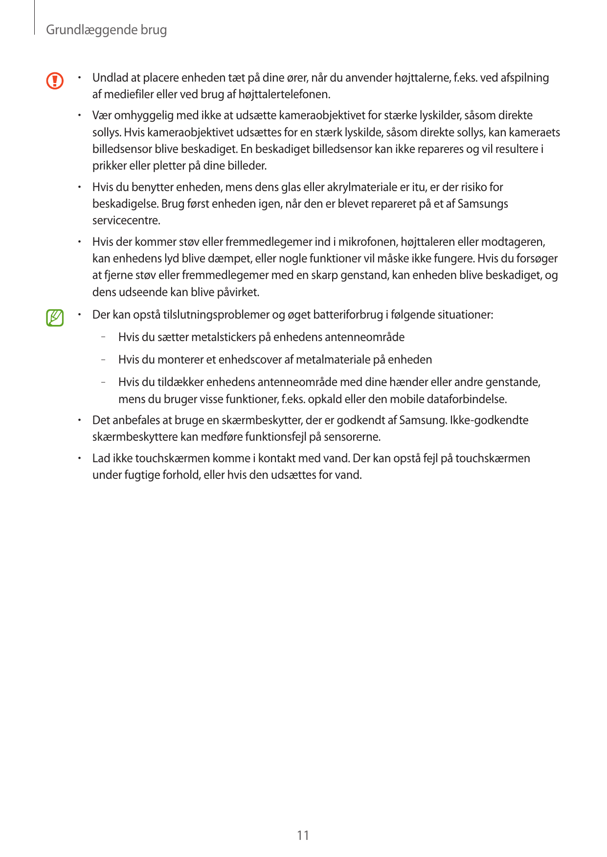 Grundlæggende brug•  Undlad at placere enheden tæt på dine ører, når du anvender højttalerne, f.eks. ved afspilningaf mediefiler