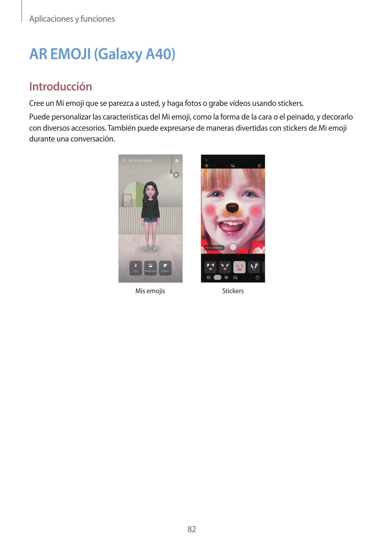 Aplicaciones y funcionesAR EMOJI (Galaxy A40)IntroducciónCree un Mi emoji que se parezca a usted, y haga fotos o grabe vídeos us