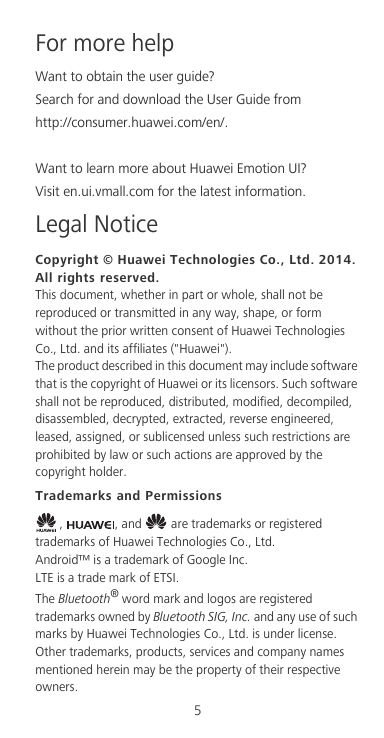 For more helpWant to obtain the user guide?Search for and download the User Guide from http://consumer.huawei.com/en/.Want to l