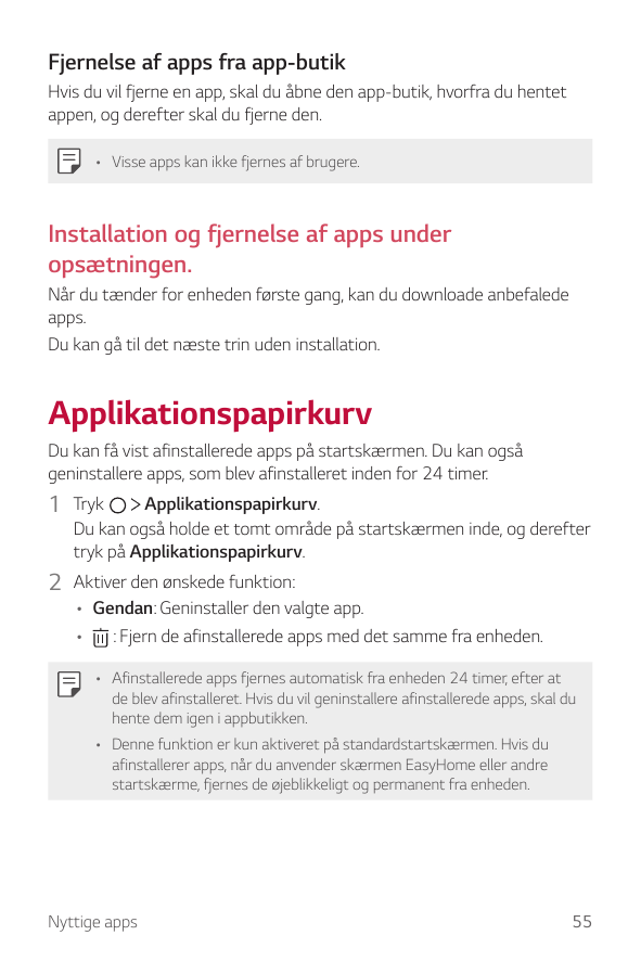 Fjernelse af apps fra app-butikHvis du vil fjerne en app, skal du åbne den app-butik, hvorfra du hentetappen, og derefter skal d