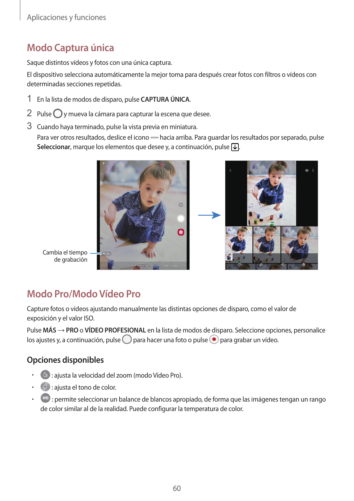 Aplicaciones y funcionesModo Captura únicaSaque distintos vídeos y fotos con una única captura.El dispositivo selecciona automát
