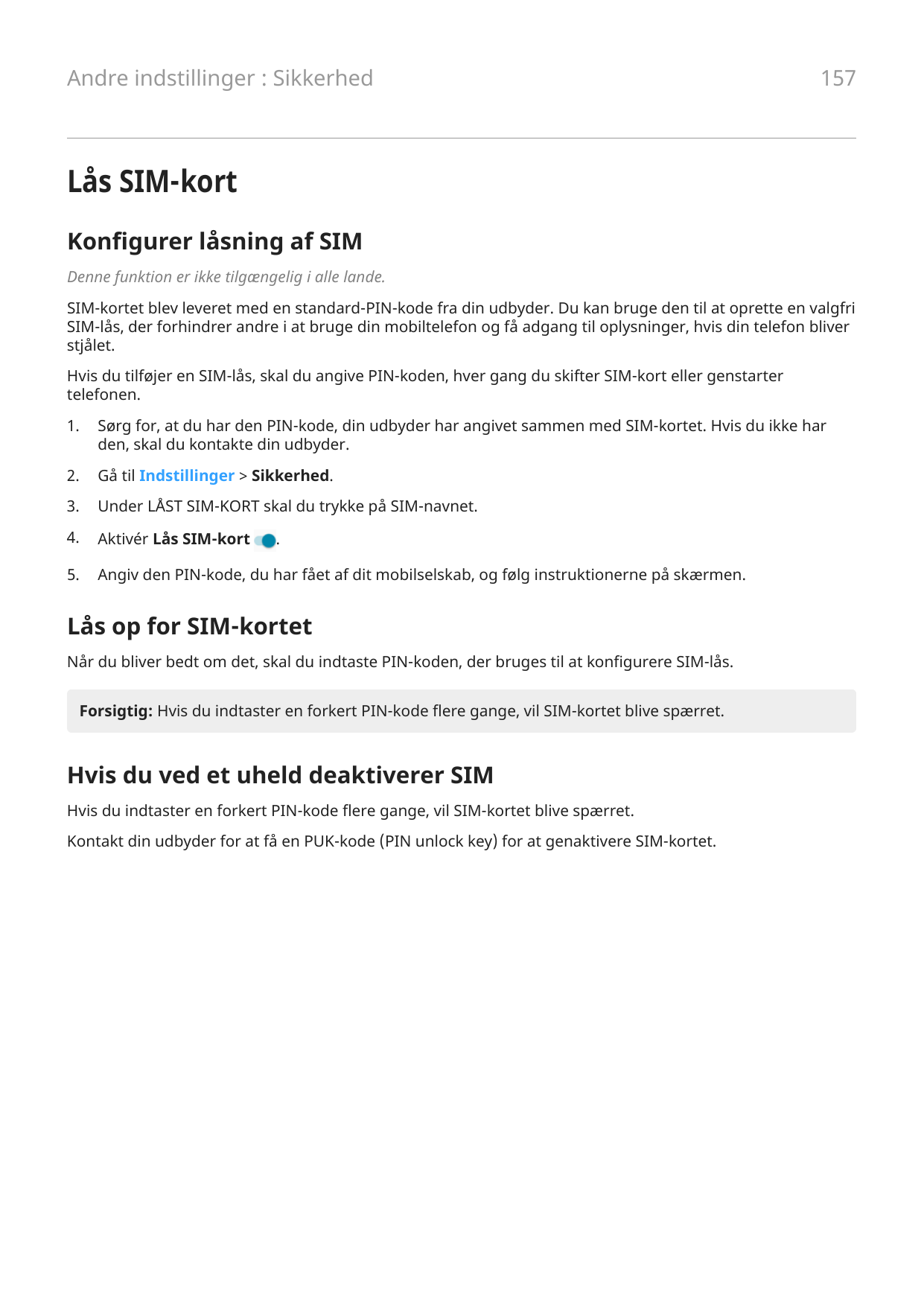 Andre indstillinger : Sikkerhed157Lås SIM-kortKonfigurer låsning af SIMDenne funktion er ikke tilgængelig i alle lande.SIM-korte